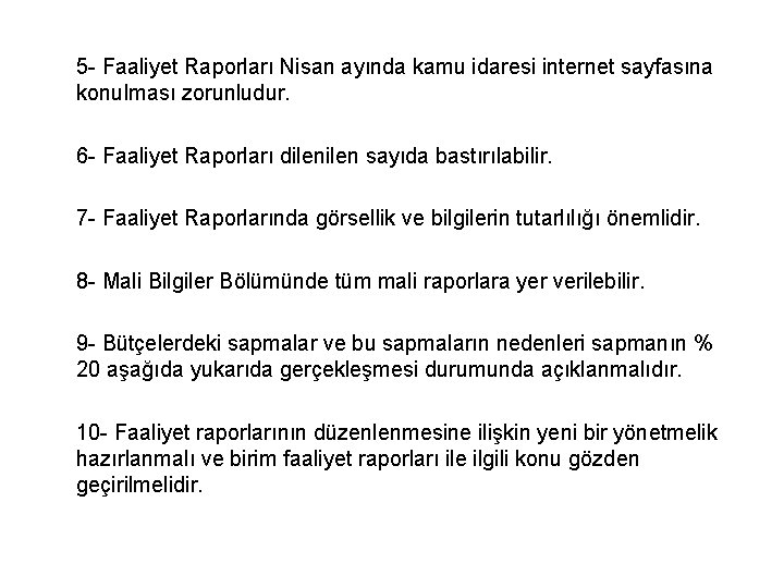 5 - Faaliyet Raporları Nisan ayında kamu idaresi internet sayfasına konulması zorunludur. 6 -