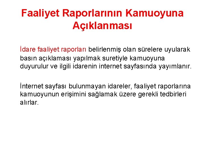 Faaliyet Raporlarının Kamuoyuna Açıklanması İdare faaliyet raporları belirlenmiş olan sürelere uyularak basın açıklaması yapılmak