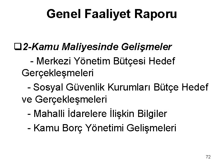 Genel Faaliyet Raporu q 2 -Kamu Maliyesinde Gelişmeler - Merkezi Yönetim Bütçesi Hedef Gerçekleşmeleri