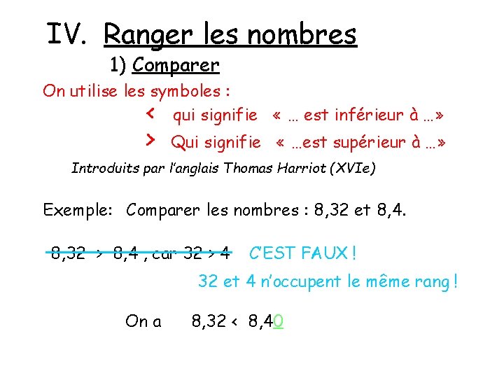 IV. Ranger les nombres 1) Comparer On utilise les symboles : < qui signifie