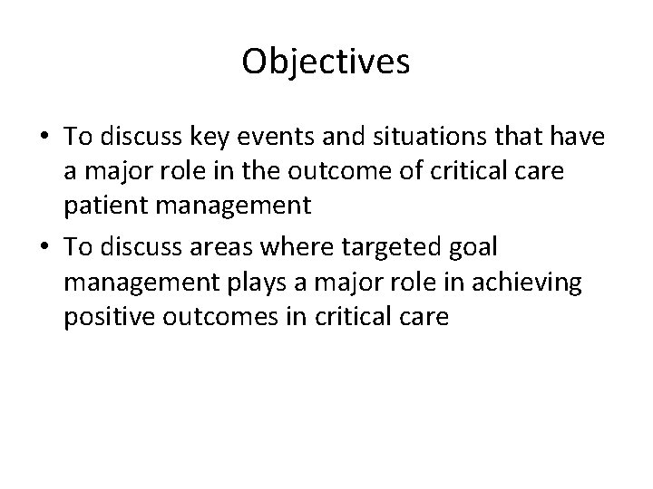 Objectives • To discuss key events and situations that have a major role in