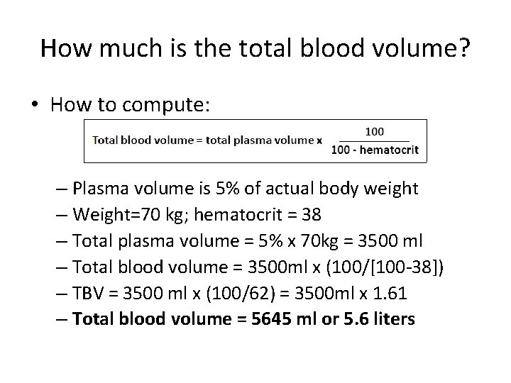 How much is the total blood volume? • How to compute: – Plasma volume