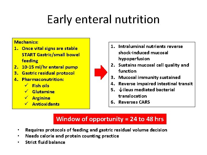 Early enteral nutrition Mechanics: 1. Once vital signs are stable START Gastric/small bowel feeding