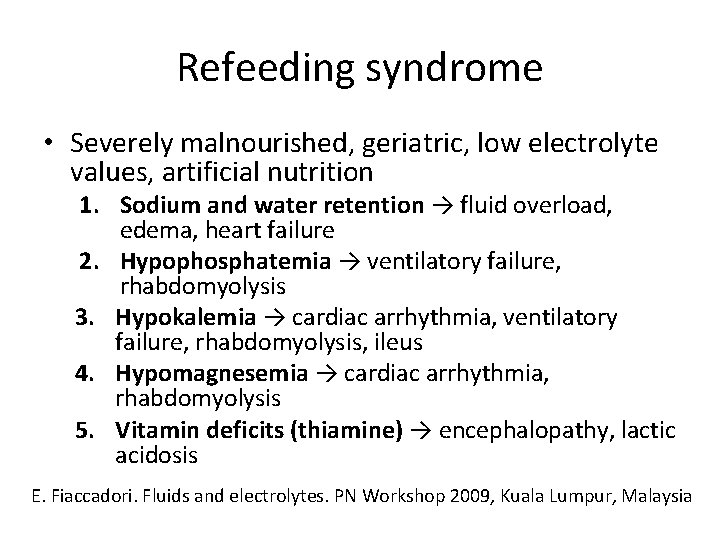 Refeeding syndrome • Severely malnourished, geriatric, low electrolyte values, artificial nutrition 1. Sodium and