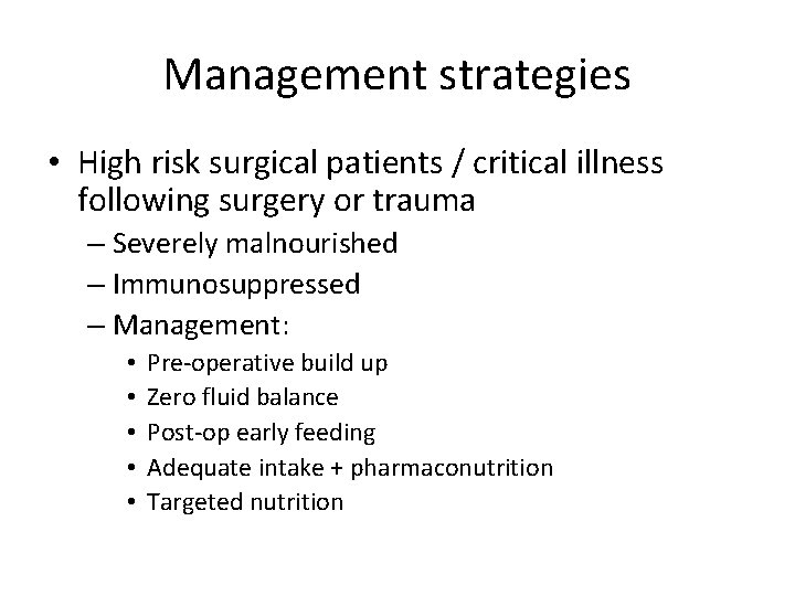 Management strategies • High risk surgical patients / critical illness following surgery or trauma