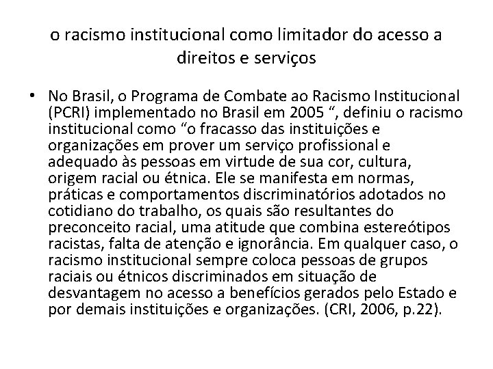 o racismo institucional como limitador do acesso a direitos e serviços • No Brasil,