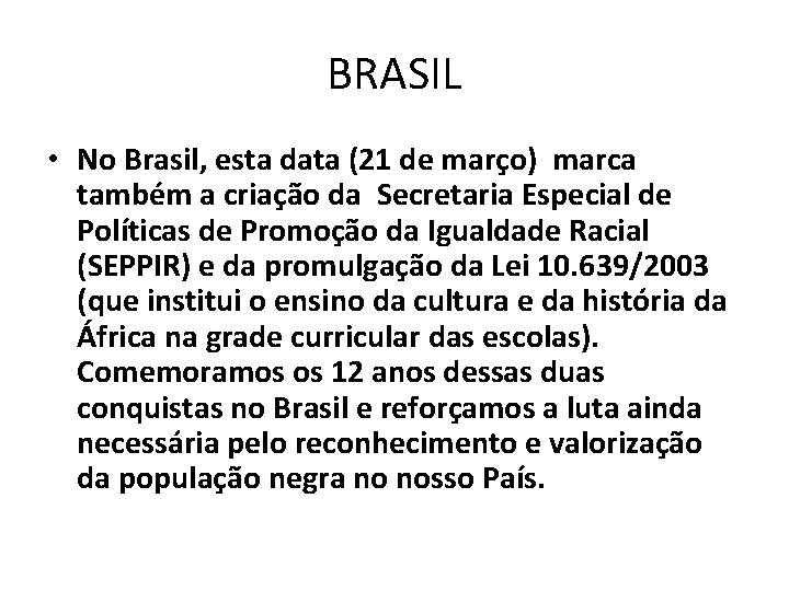 BRASIL • No Brasil, esta data (21 de março) marca também a criação da