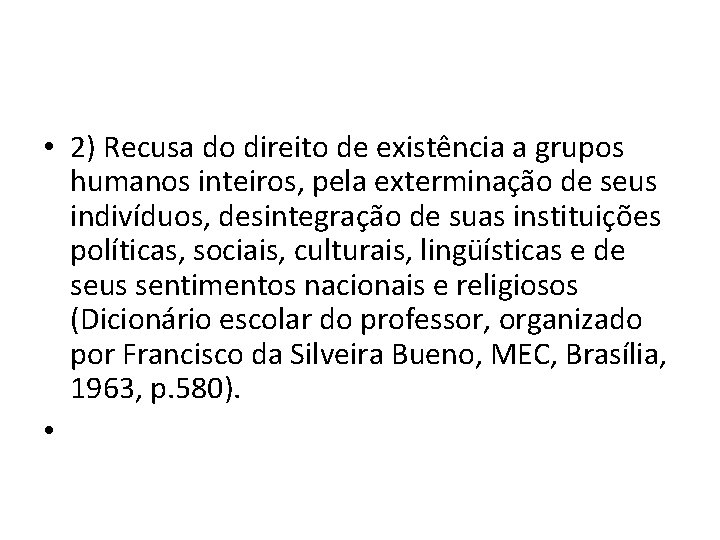  • 2) Recusa do direito de existência a grupos humanos inteiros, pela exterminação