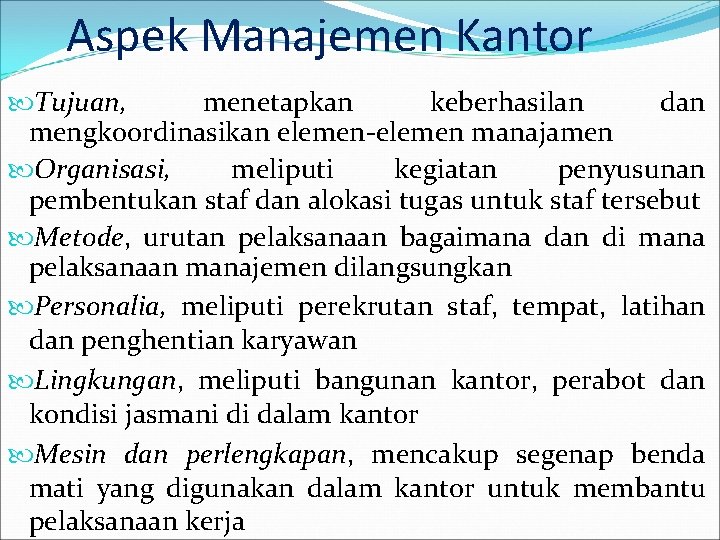 Aspek Manajemen Kantor Tujuan, menetapkan keberhasilan dan mengkoordinasikan elemen-elemen manajamen Organisasi, meliputi kegiatan penyusunan