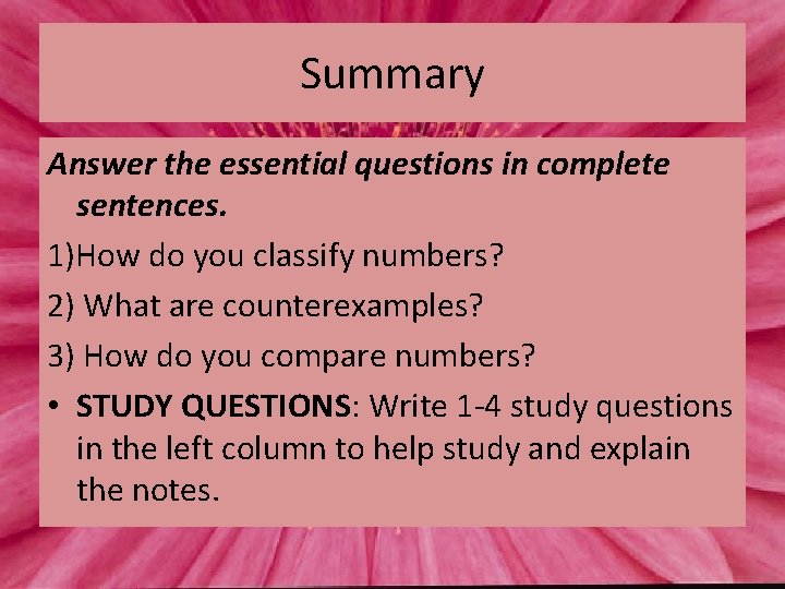 Summary Answer the essential questions in complete sentences. 1)How do you classify numbers? 2)