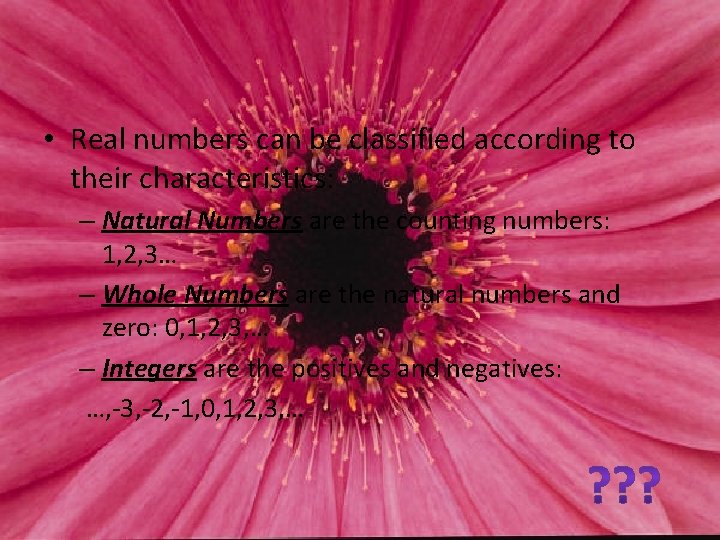  • Real numbers can be classified according to their characteristics: – Natural Numbers