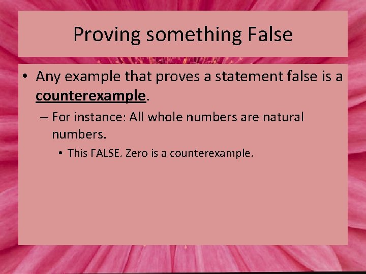 Proving something False • Any example that proves a statement false is a counterexample.