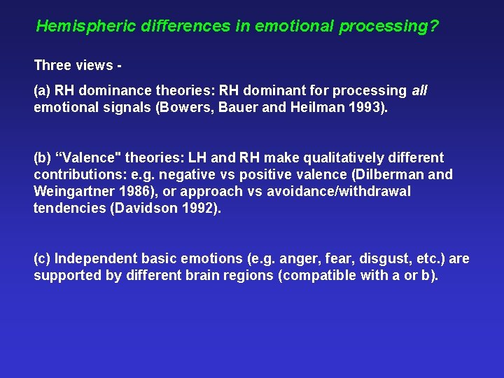 Hemispheric differences in emotional processing? Three views (a) RH dominance theories: RH dominant for
