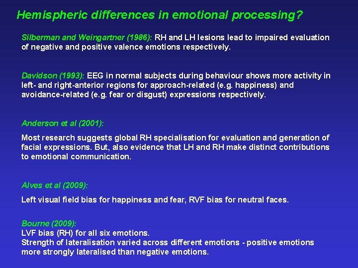 Hemispheric differences in emotional processing? Silberman and Weingartner (1986): RH and LH lesions lead