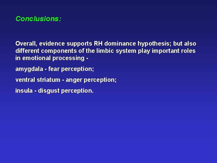 Conclusions: Overall, evidence supports RH dominance hypothesis; but also different components of the limbic