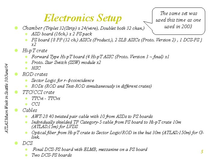 Electronics Setup l Chamber (Triplet 32(Strip) x 24(wire), Doublet both 32 chan. ) l