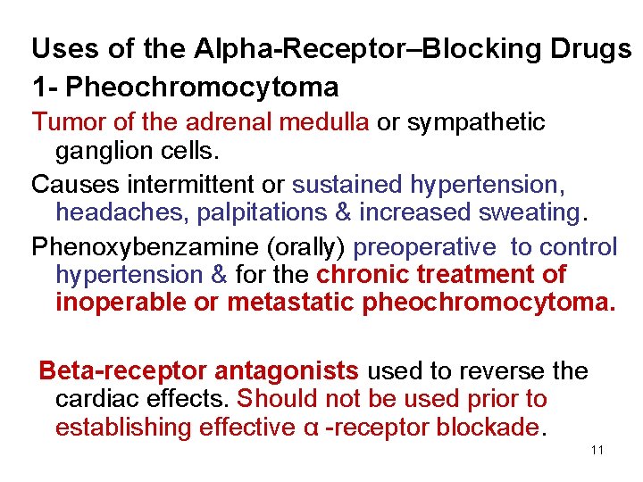 Uses of the Alpha-Receptor–Blocking Drugs 1 - Pheochromocytoma Tumor of the adrenal medulla or