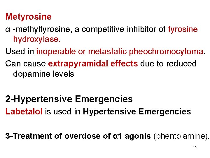 Metyrosine α -methyltyrosine, a competitive inhibitor of tyrosine hydroxylase. Used in inoperable or metastatic