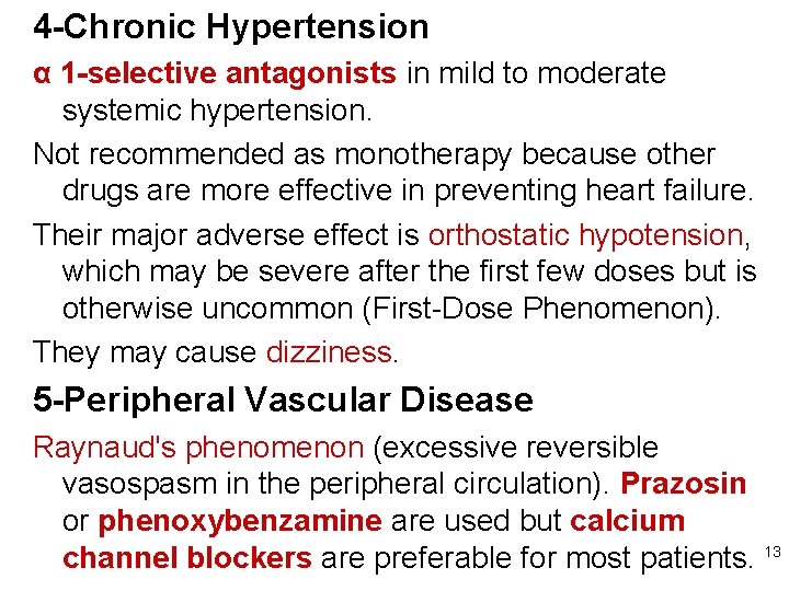 4 -Chronic Hypertension α 1 -selective antagonists in mild to moderate systemic hypertension. Not