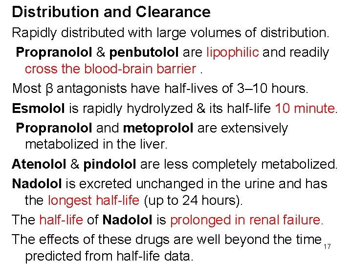 Distribution and Clearance Rapidly distributed with large volumes of distribution. Propranolol & penbutolol are