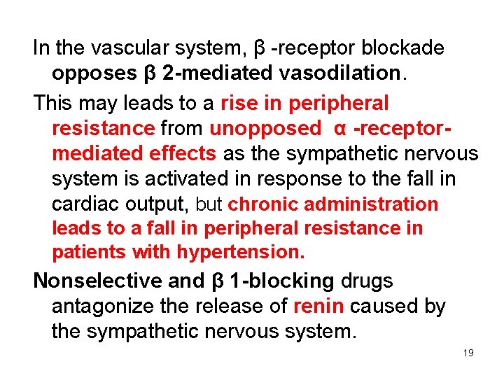 In the vascular system, β -receptor blockade opposes β 2 -mediated vasodilation. This may