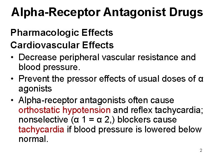 Alpha-Receptor Antagonist Drugs Pharmacologic Effects Cardiovascular Effects • Decrease peripheral vascular resistance and blood