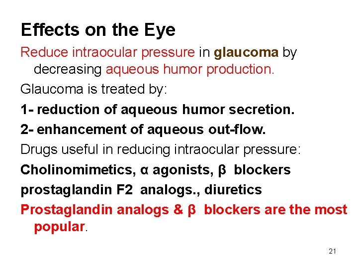 Effects on the Eye Reduce intraocular pressure in glaucoma by decreasing aqueous humor production.