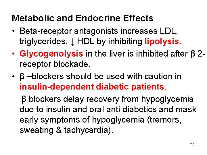 Metabolic and Endocrine Effects • Beta-receptor antagonists increases LDL, triglycerides, ↓ HDL by inhibiting