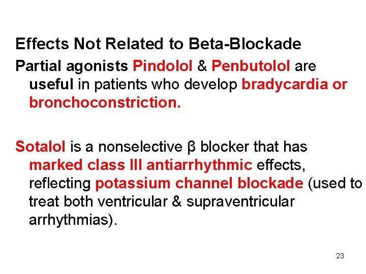 Effects Not Related to Beta-Blockade Partial agonists Pindolol & Penbutolol are useful in patients