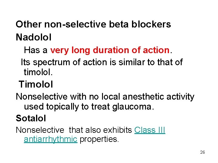 Other non-selective beta blockers Nadolol Has a very long duration of action. Its spectrum