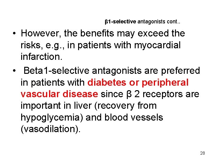 β 1 -selective antagonists cont. . • However, the benefits may exceed the risks,