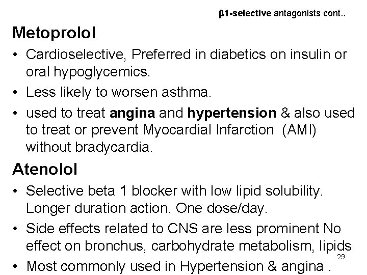 β 1 -selective antagonists cont. . Metoprolol • Cardioselective, Preferred in diabetics on insulin