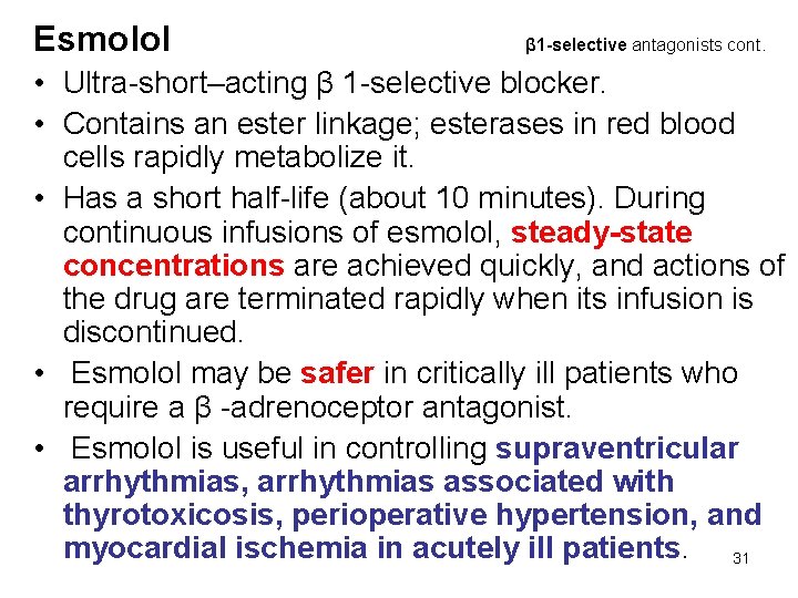 Esmolol β 1 -selective antagonists cont. • Ultra-short–acting β 1 -selective blocker. • Contains