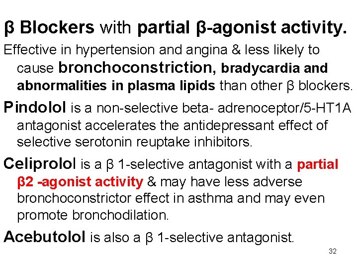 β Blockers with partial β-agonist activity. Effective in hypertension and angina & less likely
