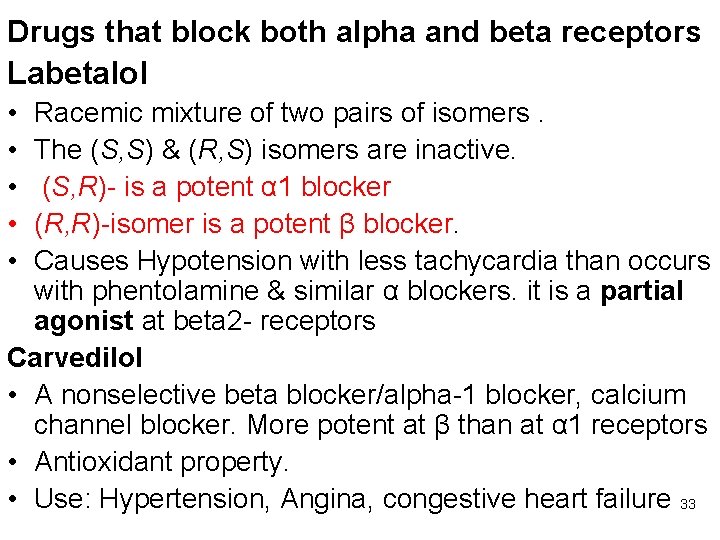 Drugs that block both alpha and beta receptors Labetalol • • • Racemic mixture