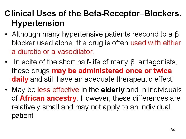 Clinical Uses of the Beta-Receptor–Blockers. Hypertension • Although many hypertensive patients respond to a