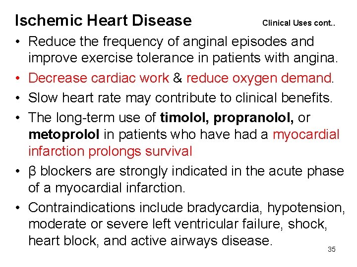 Ischemic Heart Disease Clinical Uses cont. . • Reduce the frequency of anginal episodes