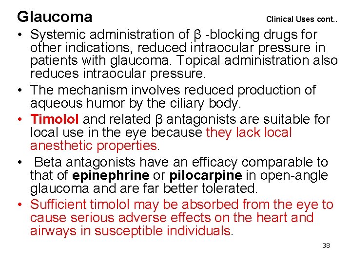 Glaucoma Clinical Uses cont. . • Systemic administration of β -blocking drugs for other