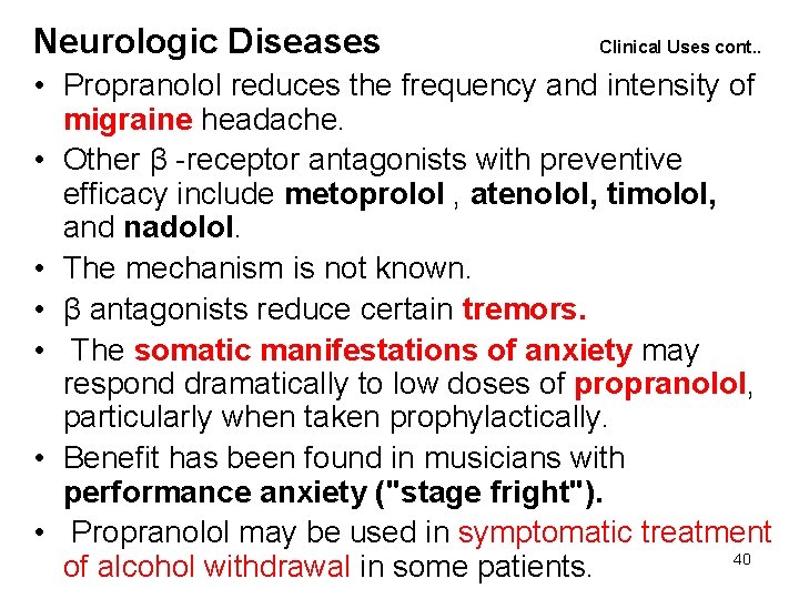 Neurologic Diseases Clinical Uses cont. . • Propranolol reduces the frequency and intensity of