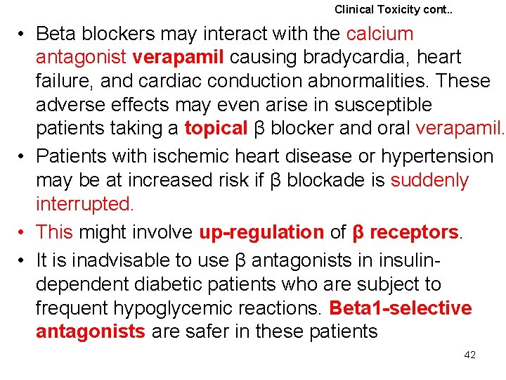 Clinical Toxicity cont. . • Beta blockers may interact with the calcium antagonist verapamil