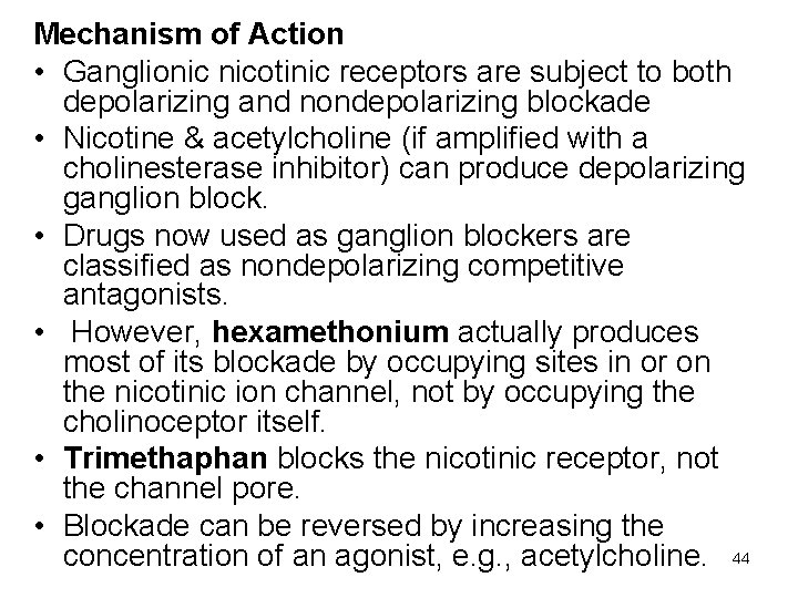 Mechanism of Action • Ganglionic nicotinic receptors are subject to both depolarizing and nondepolarizing