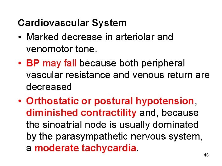 Cardiovascular System • Marked decrease in arteriolar and venomotor tone. • BP may fall