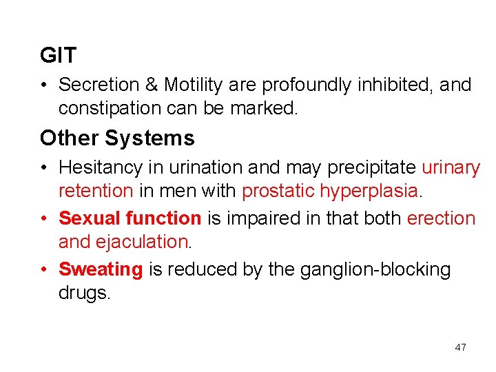 GIT • Secretion & Motility are profoundly inhibited, and constipation can be marked. Other