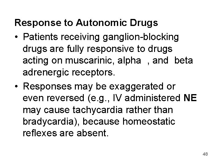 Response to Autonomic Drugs • Patients receiving ganglion-blocking drugs are fully responsive to drugs