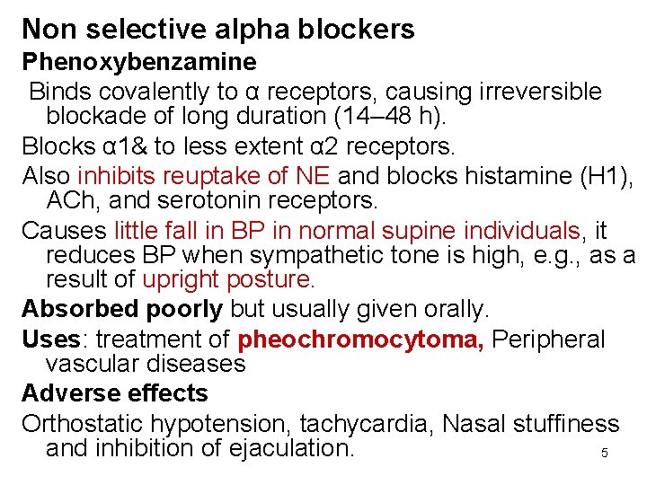 Non selective alpha blockers Phenoxybenzamine Binds covalently to α receptors, causing irreversible blockade of