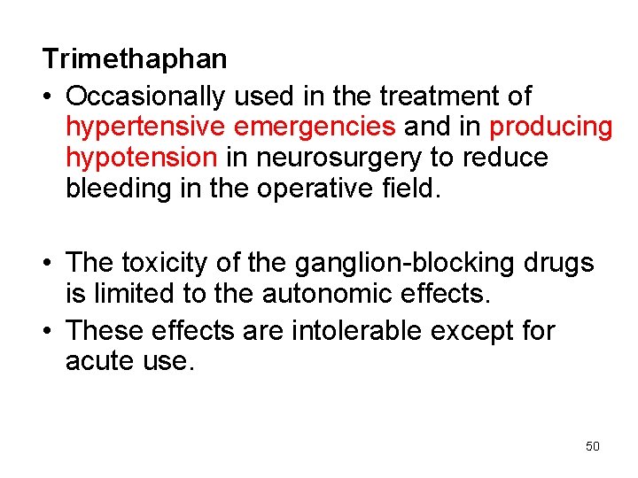 Trimethaphan • Occasionally used in the treatment of hypertensive emergencies and in producing hypotension