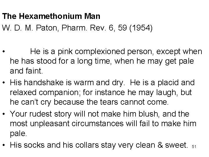 The Hexamethonium Man W. D. M. Paton, Pharm. Rev. 6, 59 (1954) • He