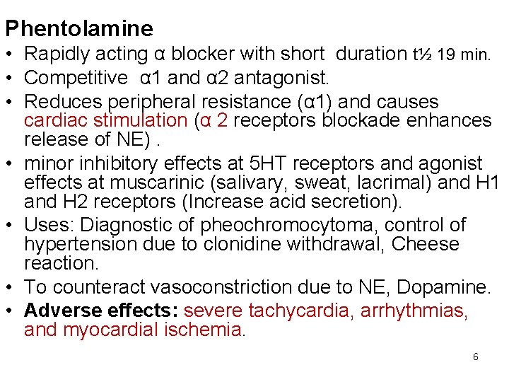 Phentolamine • Rapidly acting α blocker with short duration t½ 19 min. • Competitive