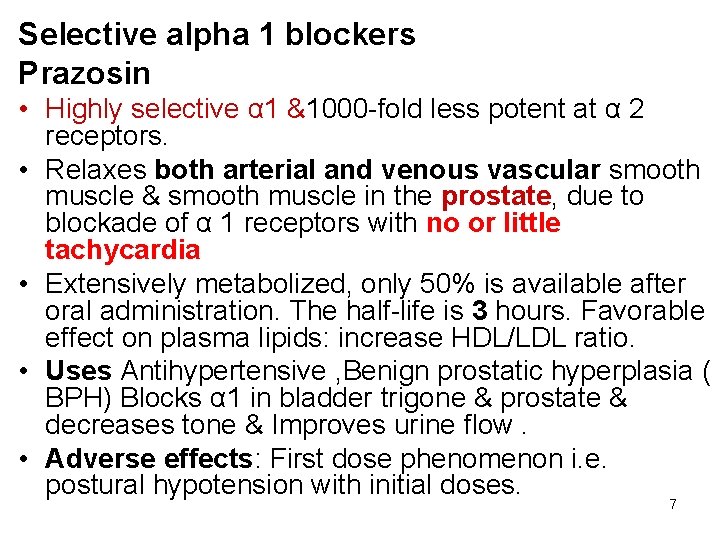 Selective alpha 1 blockers Prazosin • Highly selective α 1 &1000 -fold less potent