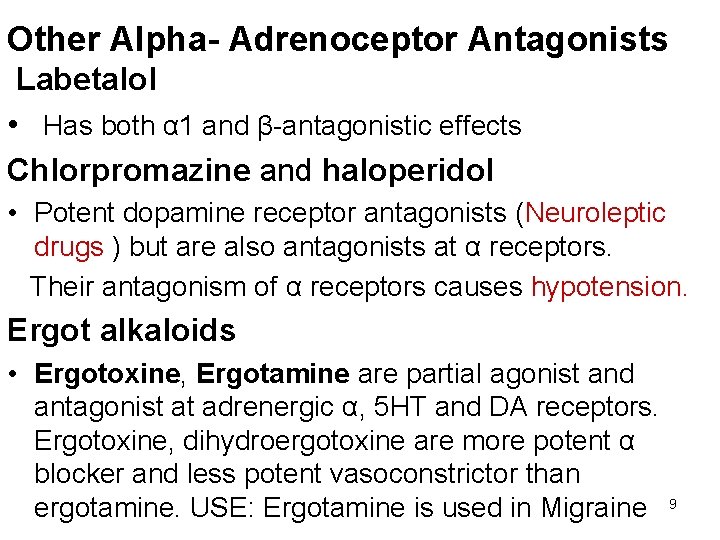 Other Alpha- Adrenoceptor Antagonists Labetalol • Has both α 1 and β-antagonistic effects Chlorpromazine